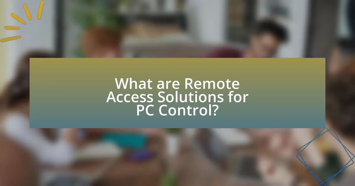 What are Remote Access Solutions for PC Control?